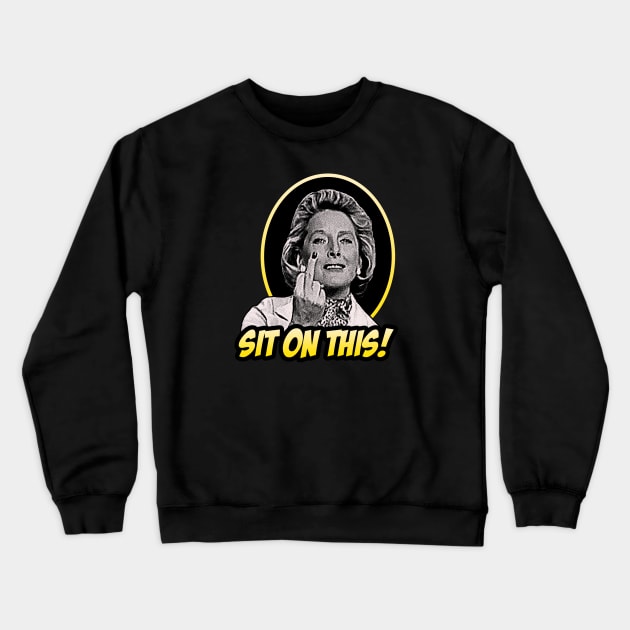 Sit On This! Crewneck Sweatshirt by TeeShawn